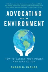 book Advocating for the Environment: How to Gather Your Power and Take Action