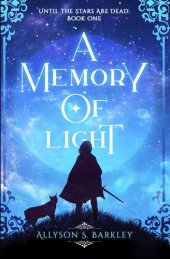 book A Memory of Light: Book 1 of the Until the Stars Are Dead Series