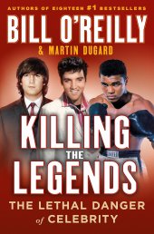 book Killing the Legends: The Lethal Danger of Celebrity