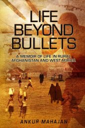 book Life Beyond Bullets: Memoir of Life in Rural Afghanistan and West Africa