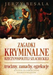 book Zagadki kryminalne Rzeczypospolitej szlacheckiej. Trucizny, zamachy, egzekucje