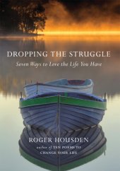 book Dropping the Struggle: Seven Ways to Love the Life You Have