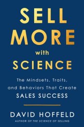 book Sell More with Science: The Mindsets, Traits, and Behaviors That Create Sales Success