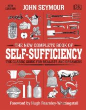 book The new complete book of self-sufficiency John Seymour, Will Sutherland, Hugh Fearnley-Whittingstall