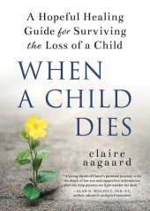 book When a Child Dies: A Hopeful Healing Guide for Surviving the Loss of a Child