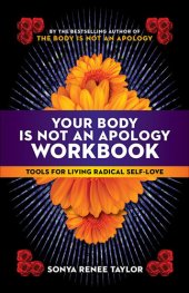 book Your Body Is Not an Apology Workbook: Tools for Living Radical Self-Love