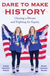 book Dare to Make History: Chasing a Dream and Fighting for Equity