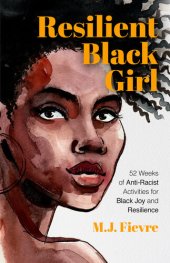 book Resilient Black Girl: 52 Weeks of Anti-Racist Activities for Black Joy and Resilience (Social Justice and Antiracist Book for Teens, Gift for Teenage Girl)