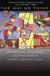 book The Way We Think: Conceptual Blending And The Mind's Hidden Complexities