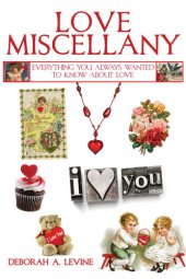 book Love Miscellany: Everything You Always Wanted to Know About the Many Ways We Celebrate Love and Romance