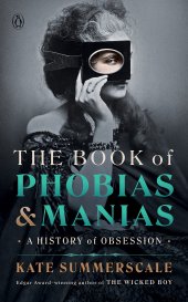 book The Book of Phobias and Manias: A History of Obsession