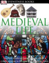 book DK Eyewitness Books: Medieval Life: Discover Medieval Europe—from Life in a Country Manor to the Streets of a Growing Town