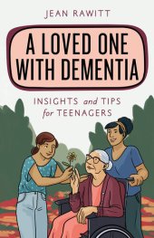 book A Loved One with Dementia: Insights and Tips for Teenagers