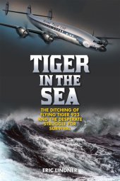 book Tiger in the Sea: The Ditching of Flying Tiger 923 and the Desperate Struggle for Survival