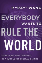 book Everybody Wants to Rule the World: Surviving and Thriving in a World of Digital Giants