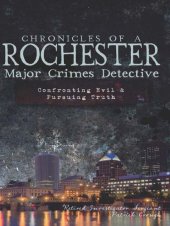 book Chronicles of a Rochester Major Crimes Detect: Confronting Evil & Pursuing Truth