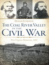 book The Coal River Valley in the Civil War: West Virginia Mountains, 1861