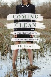 book Coming Clean: A true story of love, addiction and recovery