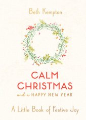 book Calm Christmas and a Happy New Year: A little book of festive joy