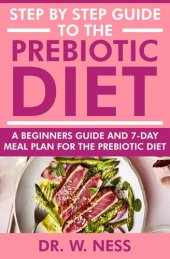 book Step by Step Guide to the Prebiotic Diet: A Beginners Guide & 7-Day Meal Plan for the Prebiotic Diet