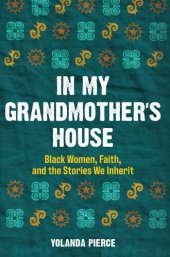 book In My Grandmother's House: Black Women, Faith, and the Stories We Inherit