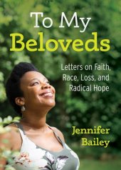 book To My Beloveds: Letters on Faith, Race, Loss, and Radical Hope