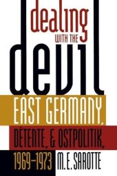 book Dealing with the Devil: East Germany, Détente, and Ostpolitik, 1969-1973