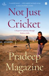 book Not Just Cricket: A Reporter's Journey through Modern India