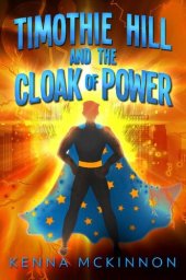 book Timothie Hill and the Cloak of Power