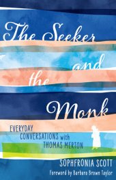 book The Seeker and the Monk: Everyday Conversations with Thomas Merton