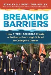 book Breaking Barriers: How P-Tech Schools Create a Pathway from High School to College to Career