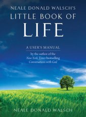 book Neale Donald Walsh's Little Book of Life: A User's Manual