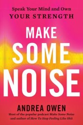 book Make Some Noise: Speak Your Mind and Own Your Strength