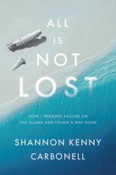 book All Is Not LOST: How I Friended Failure on the Island and Found a Way Home