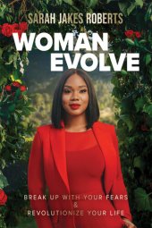 book Woman Evolve: Break Up with Your Fears and   Revolutionize Your Life