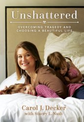 book Unshattered: Overcoming Tragedy and Choosing a Beautiful Life