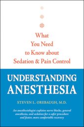 book Understanding Anesthesia: What You Need to Know about Sedation and Pain Control