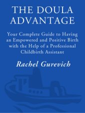 book The Doula Advantage: Your Complete Guide to Having An Empowered and Positive Birth With the Help of a Professional Childbirth Assistant