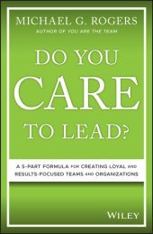 book Do You Care to Lead?: A 5-Part Formula for Creating Loyal and Results-Focused Teams and Organizations