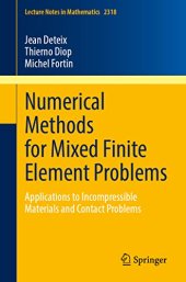 book Numerical Methods for Mixed Finite Element Problems: Applications to Incompressible Materials and Contact Problems