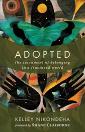 book Adopted: The Sacrament of Belonging in a Fractured World