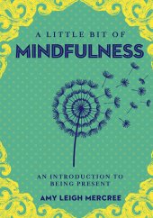 book A Little Bit of Mindfulness: An Introduction to Being Present