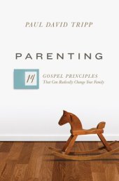 book Parenting: 14 Gospel Principles That Can Radically Change Your Family