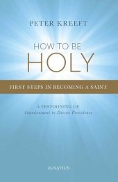 book How to Be Holy: First Steps in Becoming a Saint