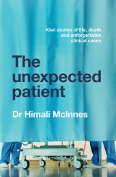 book The Unexpected Patient: True Kiwi stories of life, death and unforgettable clinical cases