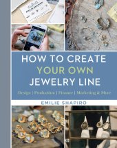 book How to Create Your Own Jewelry Line: Design – Production – Finance – Marketing & More