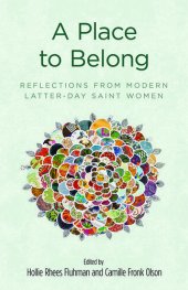 book A Place to Belong: Reflections from Modern Latter-day Saint Women