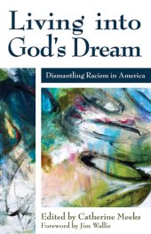 book Living Into God's Dream: Dismantling Racism in America