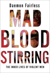 book Mad Blood Stirring: The Inner Lives of Violent Men