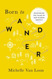 book Born to Wander: Recovering the Value of Our Pilgrim Identity